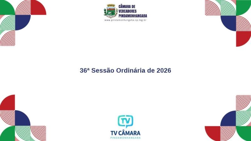 Câmara Pinda - 36ª Sessão Ordinária 2026